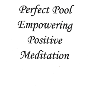 Perfect Pool Empowering Positive Meditation 1